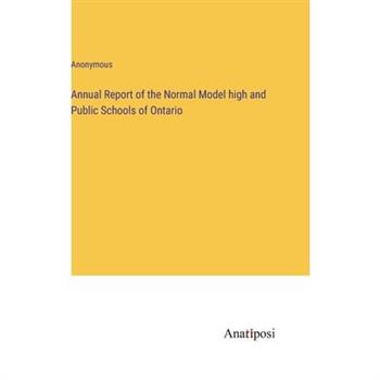 Annual Report of the Normal Model high and Public Schools of Ontario