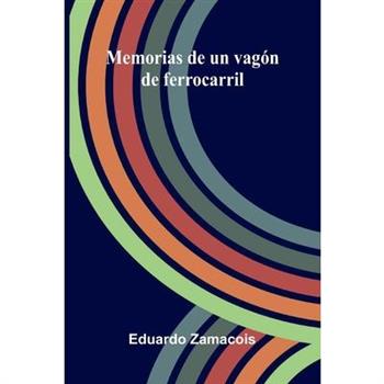 Memorias De Un Vag籀n De Ferrocarril