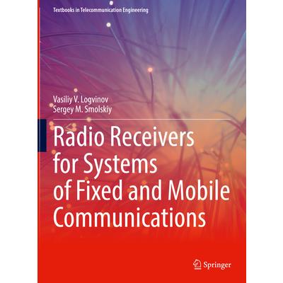 Radio Receivers for Systems of Fixed and Mobile Communications