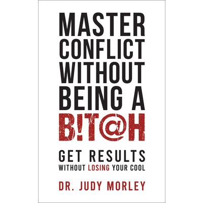 Master Conflict Without Being a Bitch