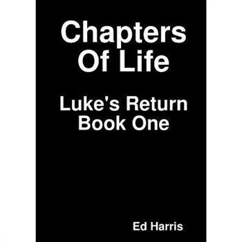 Chapters Of Life Luke's Return Book One