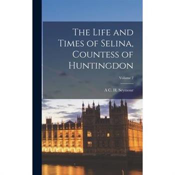The Life and Times of Selina, Countess of Huntingdon; Volume 2