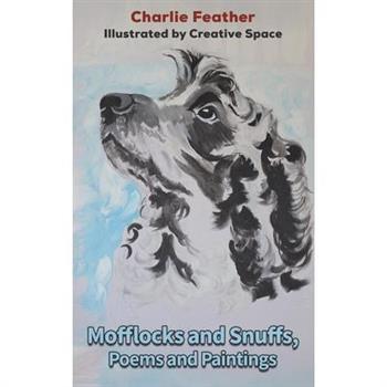 Mofflocks and Snuffs, Poems and Paintings