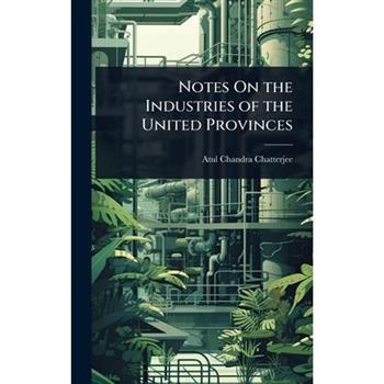 Notes On the Industries of the United Provinces