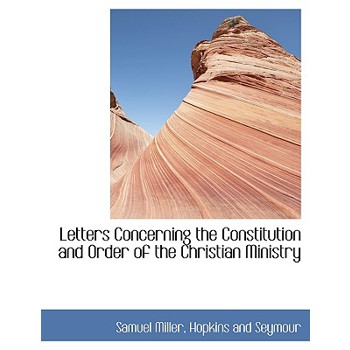 Letters Concerning the Constitution and Order of the Christian Ministry
