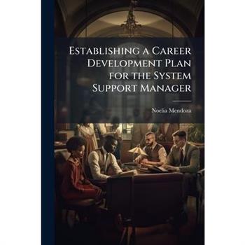 Establishing a Career Development Plan for the System Support Manager