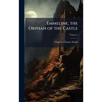 Emmeline, the Orphan of the Castle