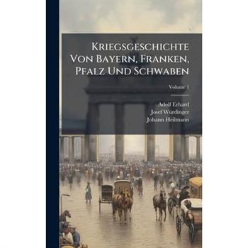Kriegsgeschichte Von Bayern, Franken, Pfalz Und Schwaben