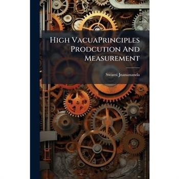 High VacuaPrinciples Prodcution And Measurement