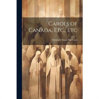 Carols of Canada, Etc., Etc