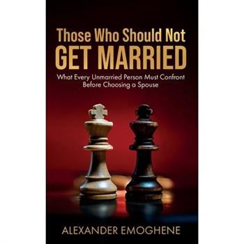 Those Who Should Not GET MARRIED