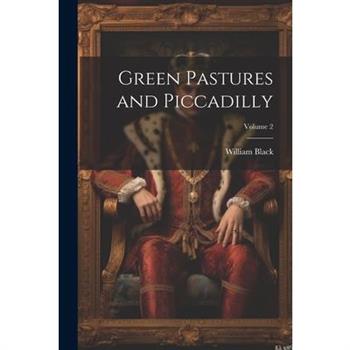 Green Pastures and Piccadilly; Volume 2