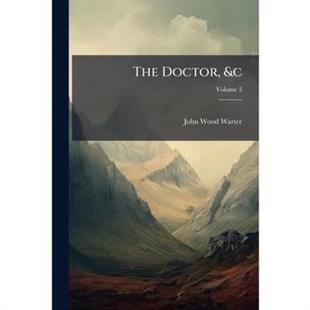 The Doctor, &c