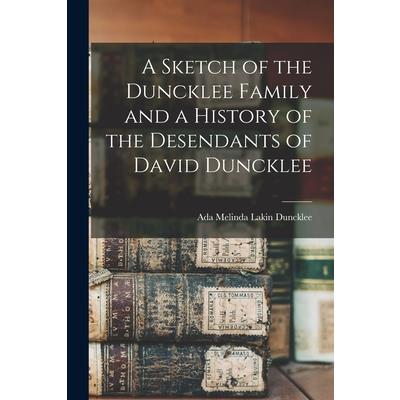 A Sketch of the Duncklee Family and a History of the Desendants of David Duncklee