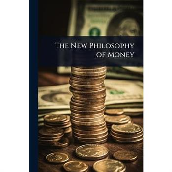 The New Philosophy of Money