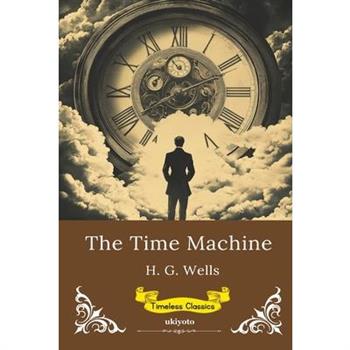 The Time Machine Timeless Classics