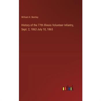 History of the 77th Illinois Volunteer Infantry, Sept. 2, 1862-July 10, 1865