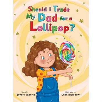 Should I Trade My Dad for a Lollipop?