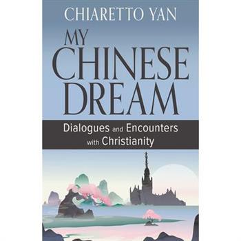 My Chinese Dream: Dialogues and Encounters with Christianity