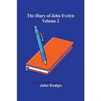 The Diary Of John Evelyn (Volume 2)