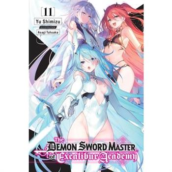 The Demon Sword Master of Excalibur Academy, Vol. 11 (Light Novel)