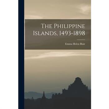 The Philippine Islands, 1493-1898