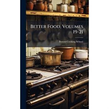 Better Food, Volumes 19-21