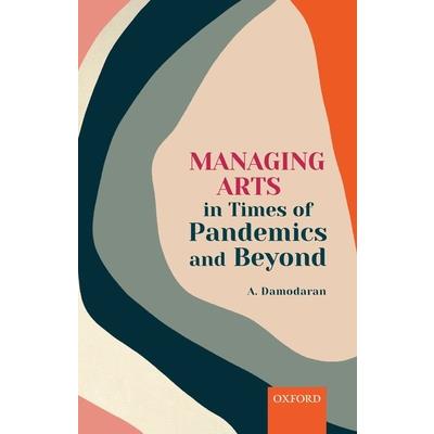 Managing Arts in Times of Pandemics and Beyond