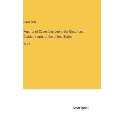 Reports of Cases Decided in the Circuit and District Courts of the United States