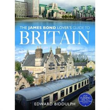 The James Bond Lover's Guide to Britain