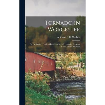 Tornado in Worcester; an Exploratory Study of Individual and Community Behavior in an Extreme Situation