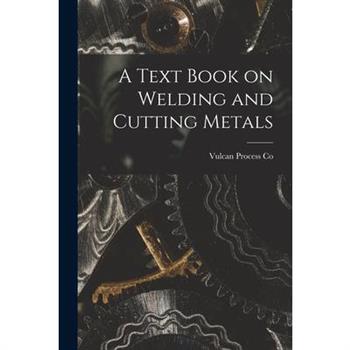 A Text Book on Welding and Cutting Metals