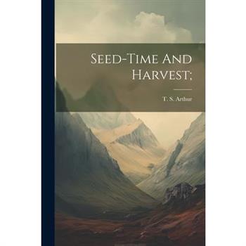 Seed-time And Harvest;
