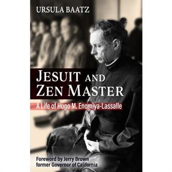 Jesuit and Zen Master: A Life of Hugo M.Enomiya-Lassalle