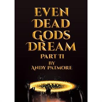 Even Dead Gods Dream