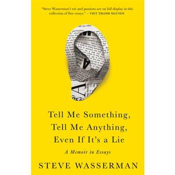 Tell Me Something, Tell Me Anything, Even If It's a Lie