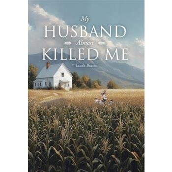 My Husband Almost Killed Me