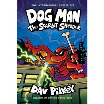 Dog Man: The Scarlet Shedder: A Graphic Novel (Dog Man #12): From the Creator of Captain Underpants