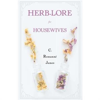 Herb-Lore for Housewives