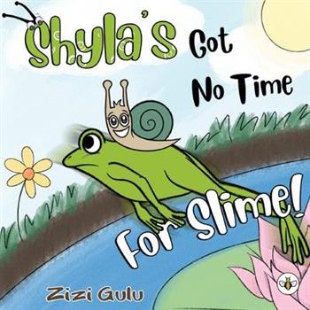 Shyla's Got No Time For Slime!