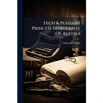 High & Puissant Princess Marguerite Of Austria