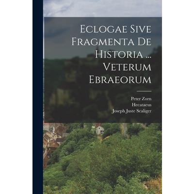 Eclogae Sive Fragmenta De Historia ... Veterum Ebraeorum
