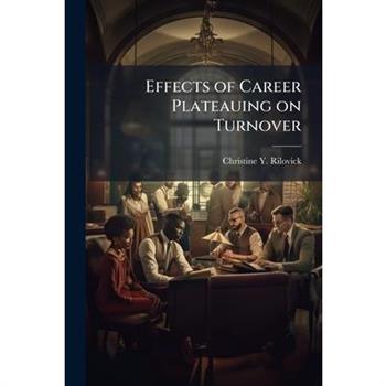 Effects of Career Plateauing on Turnover