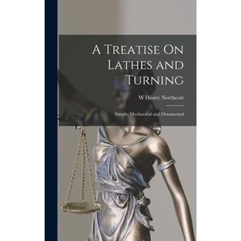 A Treatise On Lathes and Turning
