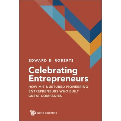 Celebrating Entrepreneurs: How Mit Nurtured Pioneering Entrepreneurs Who Built Great Companies