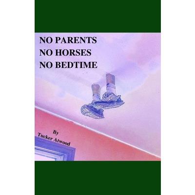 No Parents No Horses No Bedtime
