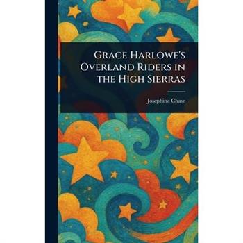 Grace Harlowe's Overland Riders in the High Sierras