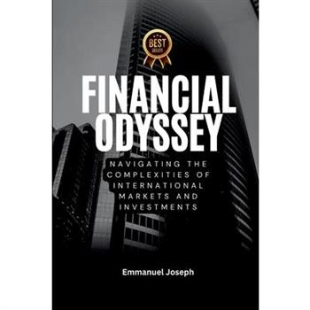 Financial Odyssey, Navigating the Complexities of International Markets and Investments