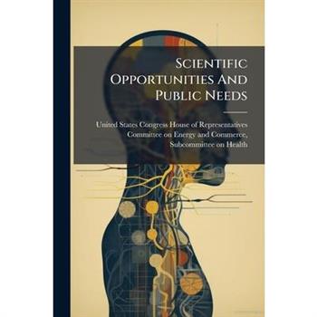 Scientific Opportunities And Public Needs