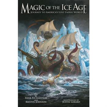 Magic of the Ice Age - Journey to America's Lost Faerie World
